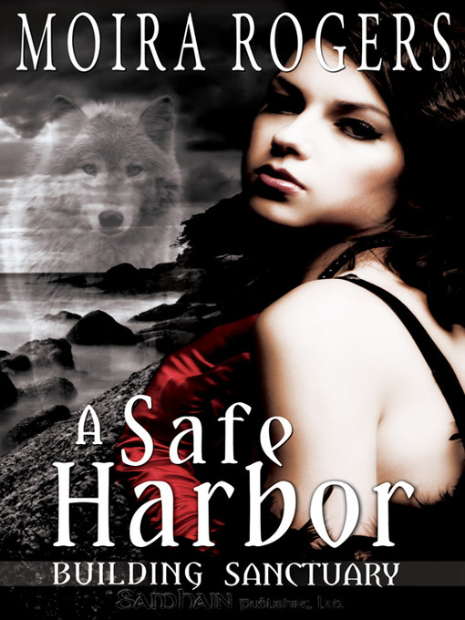 Title details for A Safe Harbor by Moira Rogers - Available